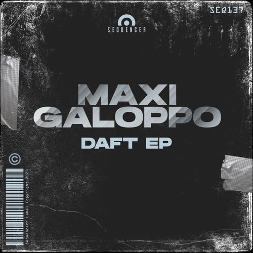 Maxi Galoppo - Daft EP [SEQ137]